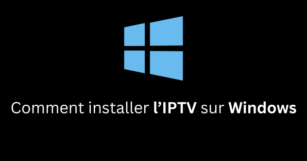 IPTV Sur Windows